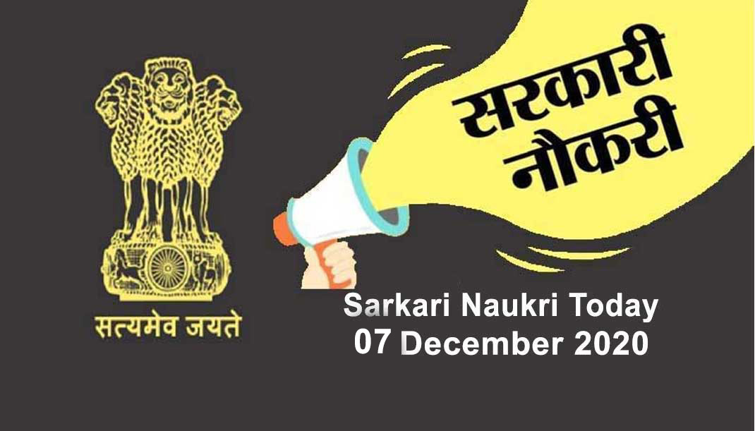 Sarkari Naukri Today 07 December 2020
