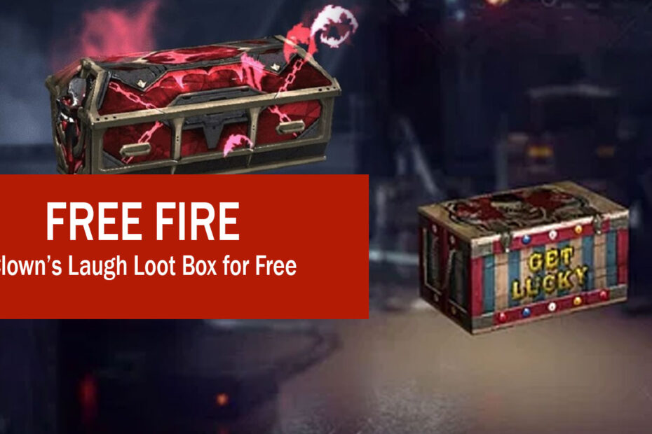 Free Fire Clown’s Laugh Loot Box for Free